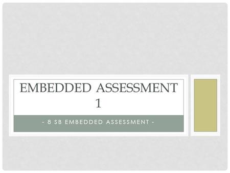 - 8 SB EMBEDDED ASSESSMENT - EMBEDDED ASSESSMENT 1.