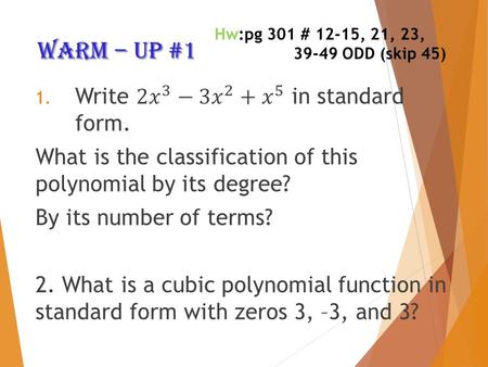 Warm – up #1 Hw:pg 301 # 12-15, 21, 23, 39-49 ODD (skip 45)