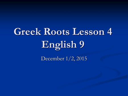 Greek Roots Lesson 4 English 9