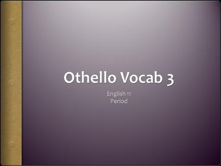 Words for the week:  Discern  Enmesh  Imperious  Insolence  Paradoxical  Malice  Odious  Palpable.