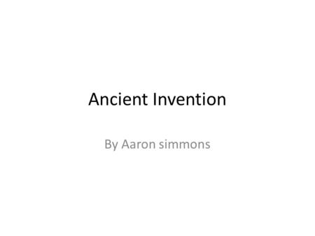 Ancient Invention By Aaron simmons. What? Roman Aqueducts.