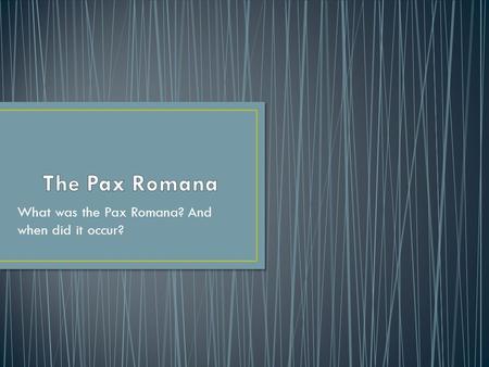 What was the Pax Romana? And when did it occur?