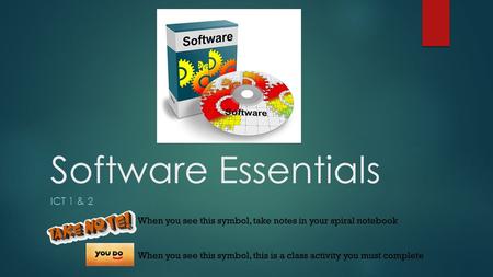 Software Essentials ICT 1 & 2. What is software?  software is the set of instructions stored inside a computer  These instructions tell the computer.