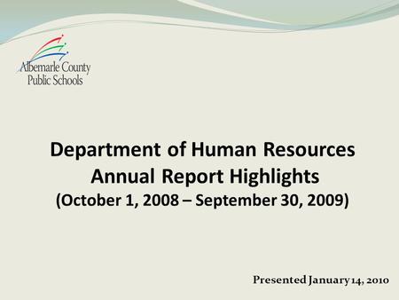 Presented January 14, 2010. Focus Strategic Plan – Goal Three Recruit, retain and develop a diverse cadre of the highest quality teaching personnel, staff,