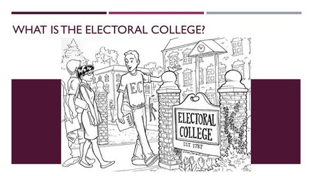 What is the Electoral College?