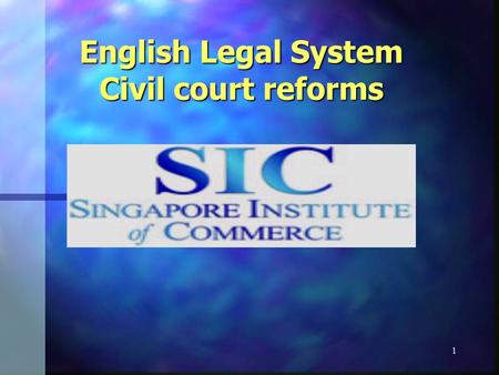 1 English Legal System Civil court reforms. 2 Civil courts Civil reform Thermawear V Linton (1995) CA as per Lord Justice Henry, “…the adversarial system.