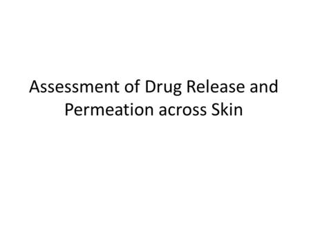 Assessment of Drug Release and Permeation across Skin.