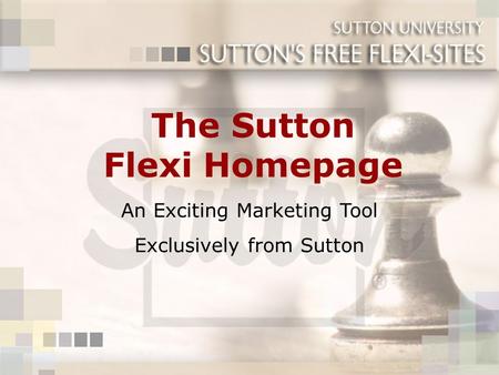 The Sutton Flexi Homepage An Exciting Marketing Tool Exclusively from Sutton.