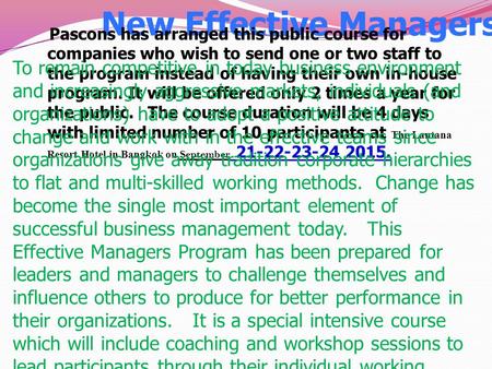 New Effective Managers Program Pascons has arranged this public course for companies who wish to send one or two staff to the program instead of having.