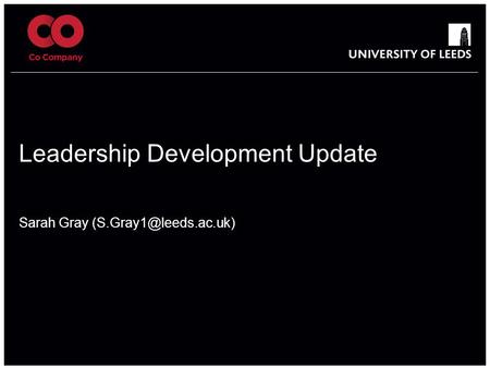 School of something FACULTY OF OTHER Leadership Development Update Sarah Gray 1.