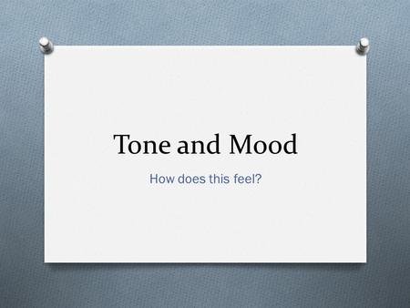 Tone and Mood How does this feel?. What’s the difference? O Fatima, please be quiet, we’re trying to conduct the lesson for the other students. O Fatima,