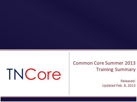 STRATEGIC PLAN Common Core Summer 2013 Training Summary Released: Updated Feb. 8, 2013.