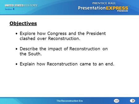 Chapter 25 Section 1 The Cold War BeginsThe Reconstruction Era Section 4 Explore how Congress and the President clashed over Reconstruction. Describe the.