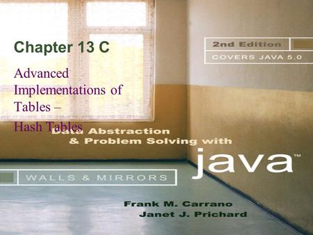 Chapter 13 C Advanced Implementations of Tables – Hash Tables.