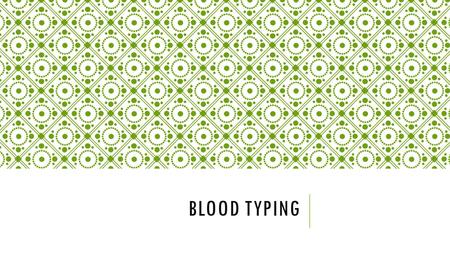 BLOOD TYPING. BLOOD EVIDENCE  Blood typing is class evidence.  It does not prove guilt because many people share the same blood type.  However, it.