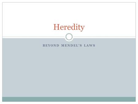 BEYOND MENDEL’S LAWS Heredity. Incomplete Dominance Review:  Inherited traits were either dominant or recessive  The dominant allele in an individual.