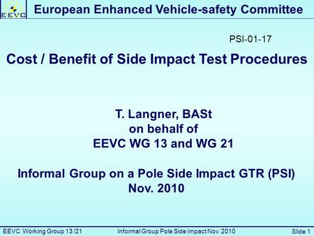 European Enhanced Vehicle-safety Committee Developing an European Interior Headform Test Procedure T. Langner on behalf of EEVC WG 13 19th International.