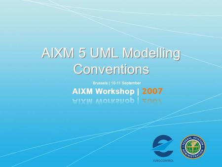 AIXM 5 UML Modelling Conventions. AIXM is GML AIXM is an XML exchange standard based on a subset of GML. Essentially: –AIXM Features are GML features.