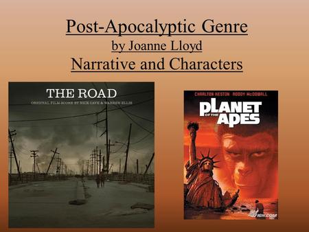 Post-Apocalyptic Genre by Joanne Lloyd Narrative and Characters.