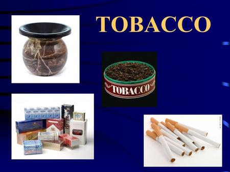 TOBACCO.