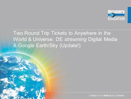 Two Round Trip Tickets to Anywhere in the World & Universe: DE streaming Digital Media & Google Earth/Sky (Update!)