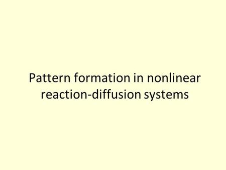 Pattern formation in nonlinear reaction-diffusion systems.