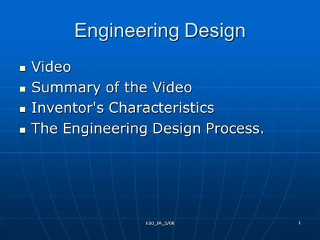 E10_JA_2/08 1 Engineering Design Video Video Summary of the Video Summary of the Video Inventor's Characteristics Inventor's Characteristics The Engineering.