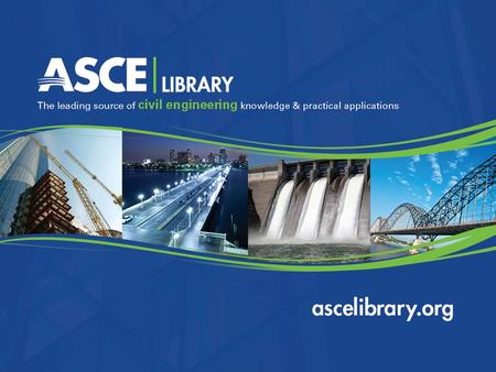 ascelibrary.org  What’s in ASCE Library What’s in ASCE Library  Search Tips Search Tips  What’s Fun in ASCE Library What’s Fun in ASCE Library.