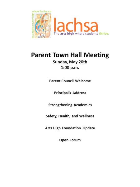 Parent Town Hall Meeting Sunday, May 20th 1:00 p.m. Parent Council Welcome Principal’s Address Strengthening Academics Safety, Health, and Wellness Arts.