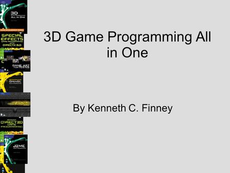 3D Game Programming All in One By Kenneth C. Finney.