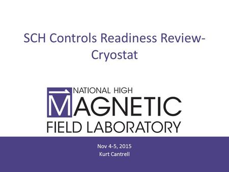 SCH Controls Readiness Review- Cryostat Nov 4-5, 2015 Kurt Cantrell.