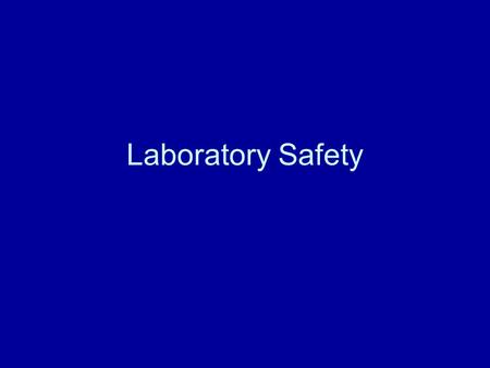 Laboratory Safety. Personal Protective Equipment Eye protection Clothing – lab aprons when indicated. Always wear closed-toed shoes in the lab. Secure.