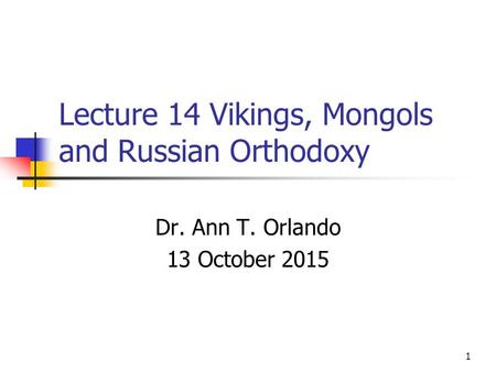 Lecture 14 Vikings, Mongols and Russian Orthodoxy