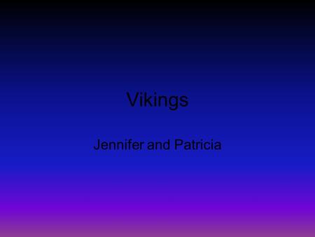 Vikings Jennifer and Patricia.