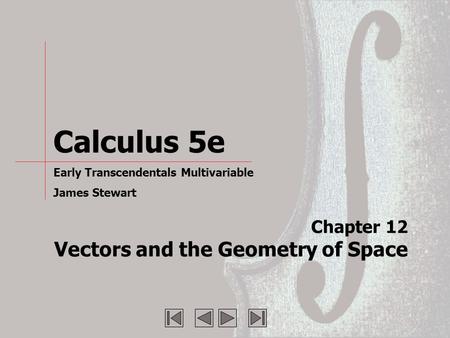 Chapter 12 Vectors and the Geometry of Space Calculus 5e Early Transcendentals Multivariable James Stewart.