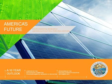 A 10 YEAR OUTLOOK A REPORT BY THE NSF ADVISORY COMMITTEE FOR ENVIRONMENTAL RESEARCH & EDUCATION SPONSORED BY THE NATIONAL SCIENCE FOUNDATION SEPTEMBER.