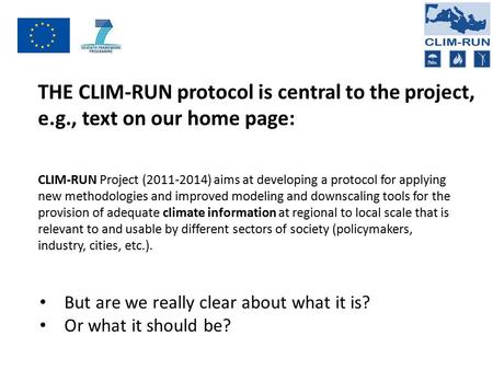 CLIM-RUN Project (2011-2014) aims at developing a protocol for applying new methodologies and improved modeling and downscaling tools for the provision.