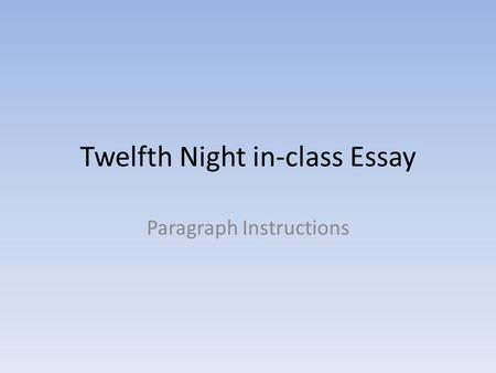 Twelfth Night in-class Essay Paragraph Instructions.