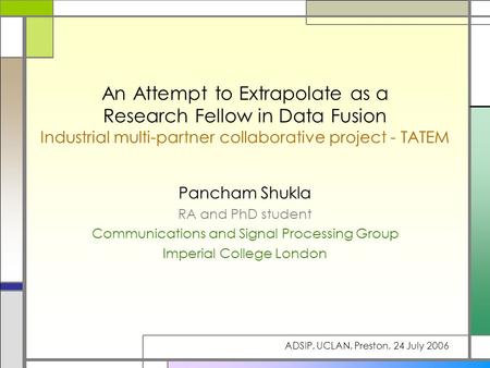 An Attempt to Extrapolate as a Research Fellow in Data Fusion Industrial multi-partner collaborative project - TATEM Pancham Shukla RA and PhD student.