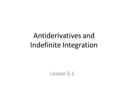 Antiderivatives and Indefinite Integration