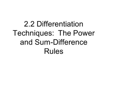 2.2 Differentiation Techniques: The Power and Sum-Difference Rules 1.5.