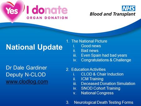 National Update Dr Dale Gardiner Deputy N-CLOD www.clodlog.com 1.The National Picture i.Good news ii.Bad news iii.Even Spain had bad years iv.Congratulations.