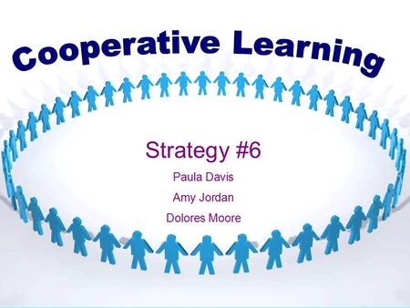 Strategy #6 Paula Davis Amy Jordan Dolores Moore.