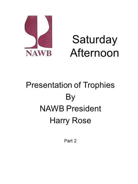 Saturday Afternoon Presentation of Trophies By NAWB President Harry Rose Part 2.