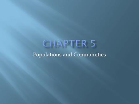 Populations and Communities.  Standard 3: Students know and understand the characteristics and structure of living things, the processes of life, and.