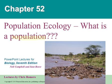 Copyright © 2005 Pearson Education, Inc. publishing as Benjamin Cummings PowerPoint Lectures for Biology, Seventh Edition Neil Campbell and Jane Reece.