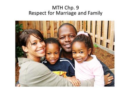 MTH Chp. 9 Respect for Marriage and Family. ▲ Quick review of the Immanent Trinity (1)The Trinity gives its own pattern to the family --Just as the Holy.