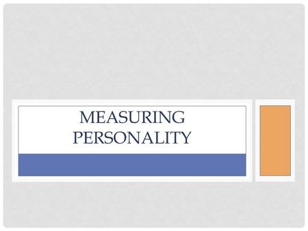 MEASURING PERSONALITY. WHAT WILL I “TAKE AWAY” FROM THIS LESSON? Can we predict meaningful information from assessments of personality? Are personality.