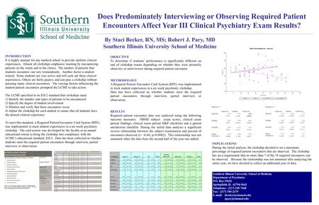 Does Predominately Interviewing or Observing Required Patient Encounters Affect Year III Clinical Psychiatry Exam Results? By Staci Becker, RN, MS; Robert.