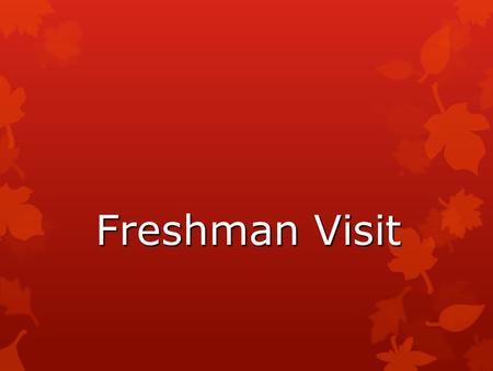 Freshman Visit. What we will cover…  My role in your education  High School Graduation Requirements  After High School:  4-year college (CSU/UC/private/out-of-state)